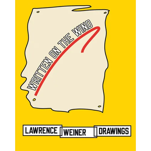 Lawrence Weiner: Drawings: Written on the Wind