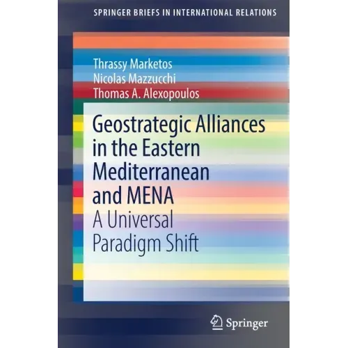 Geostrategic Alliances in the Eastern Mediterranean and Mena: A Universal Paradigm Shift