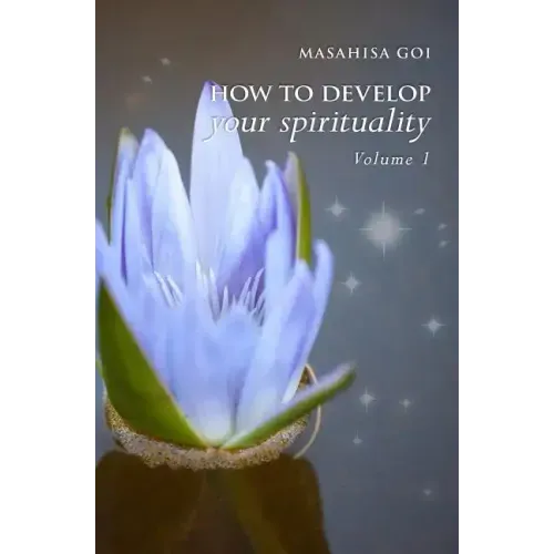 How to Develop Your Spirituality, Volume 1