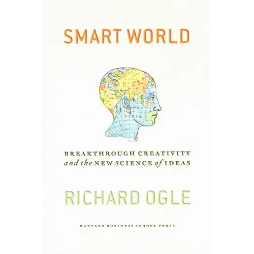 Smart World: Breakthrough Creativity and the New Science of Ideas