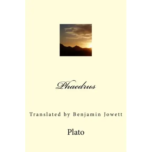Phaedrus: Translated by Benjamin Jowett