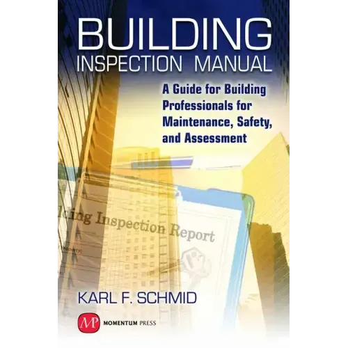 Building Inspection Manual: A Guide for Building Professionals for Maintenance, Safety, and Assessment
