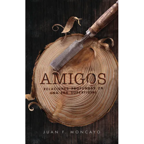 Amigos: Relaciones Profundas En Una Era Superficial