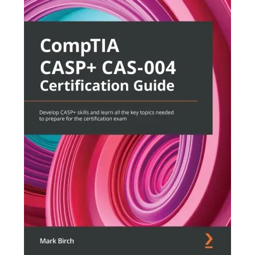 CompTIA CASP+ CAS-004 Certification Guide: Develop CASP+ skills and learn all the key topics needed to prepare for the certification exam