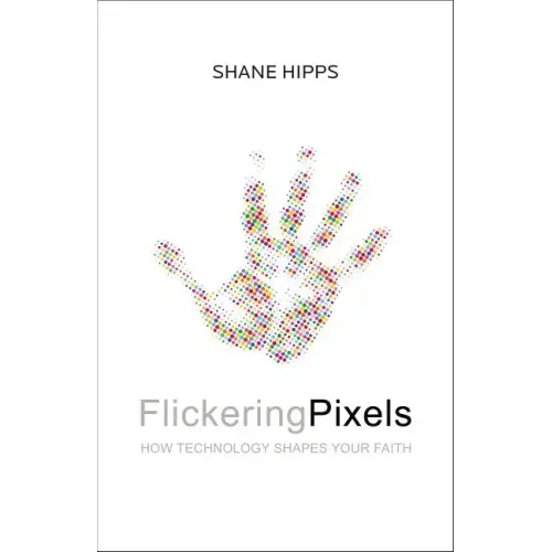 Flickering Pixels: How Technology Shapes Your Faith
