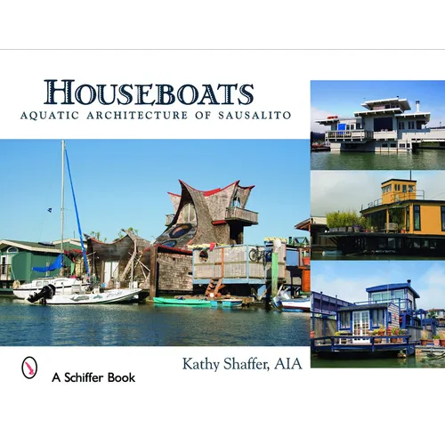 Houseboats: Aquatic Architecture of Sausalito
