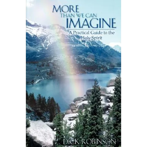 More Than We Can Imagine: A Practical Guide to the Holy Spirit