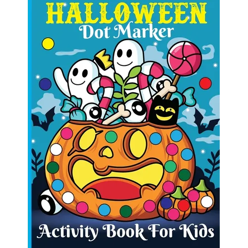 Halloween Dot Marker Activity for Kids: Activity Book for Kids 2-5, Toddler Activity Books