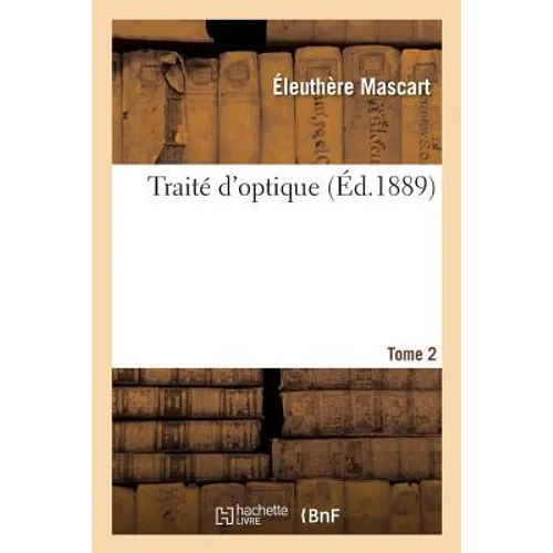 Traité d'Optique. Tome 2