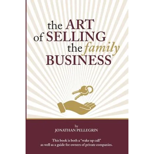 The Art of Selling the Family Business: Responsible Stewardship of Family Wealth