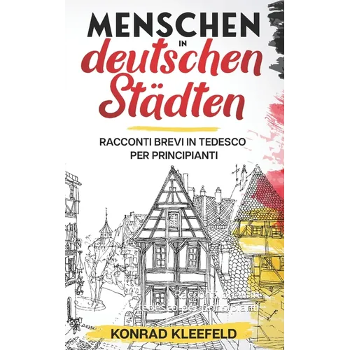 Menschen in deutschen Städten: Racconti brevi in tedesco per principianti