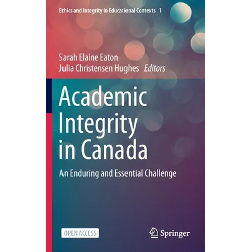 Academic Integrity in Canada: An Enduring and Essential Challenge