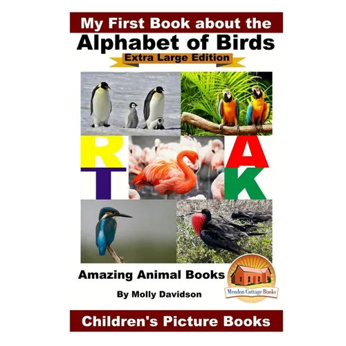 My First Book about the Alphabet of Birds - Extra Large Edition - Amazing Animal Books - Children's Picture Books