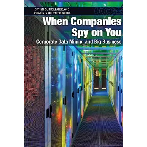 When Companies Spy on You: Corporate Data Mining and Big Business