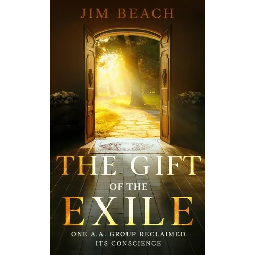 The Gift of the Exile: One A.A. Group Reclaimed Its Conscience