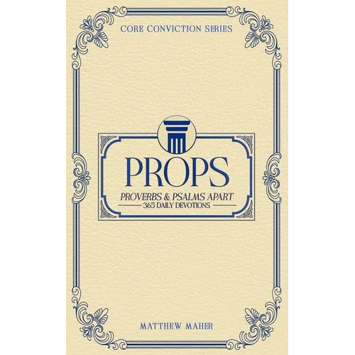 Props: Proverbs & Psalms Apart (365 Daily Devotions)