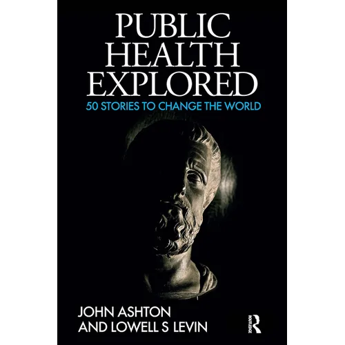 Public Health Explored: 50 Stories to Change the World