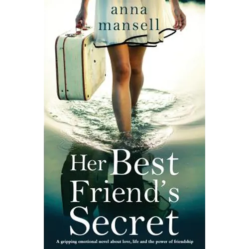 Her Best Friend's Secret: A gripping emotional novel about love, life and the power of friendship