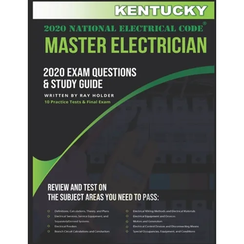 Kentucky 2020 Master Electrician Exam Questions and Study Guide: 400+ Questions for study on the 2020 National Electrical Code