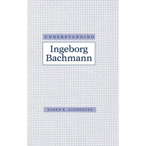 Understanding Ingeborg Bachman