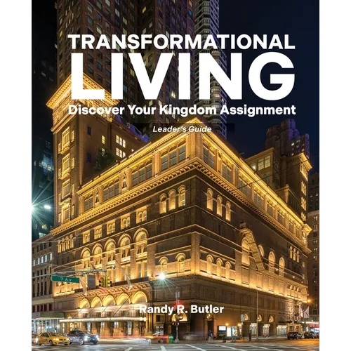 Transformational Living Leader's Guide: Discover Your Kingdom Assignment
