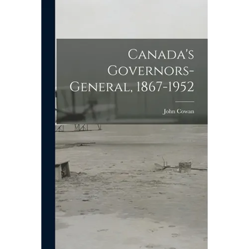 Canada's Governors-General, 1867-1952