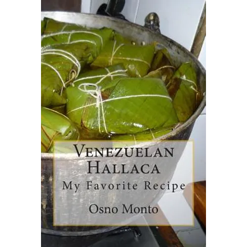 Venezuelan Hallaca: My Favorite Recipe