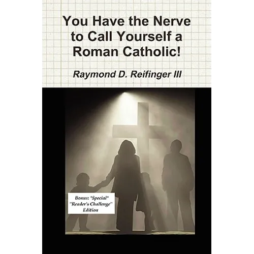You Have the Nerve to Call Yourself a Roman Catholic!