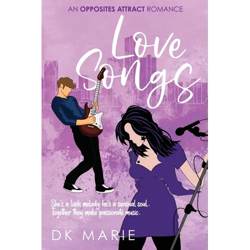 Love Songs: A Spicy Opposites-Attract Rock Star Romance