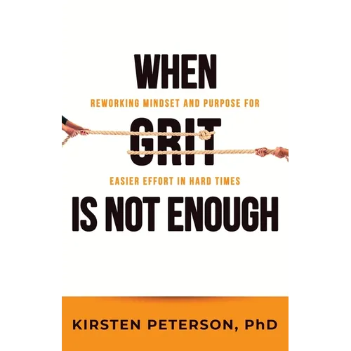 When GRIT is Not Enough: Reworking Mindset and Purpose for Easier Effort in Hard Times
