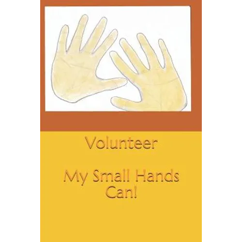 Volunteer: My Small Hands Can