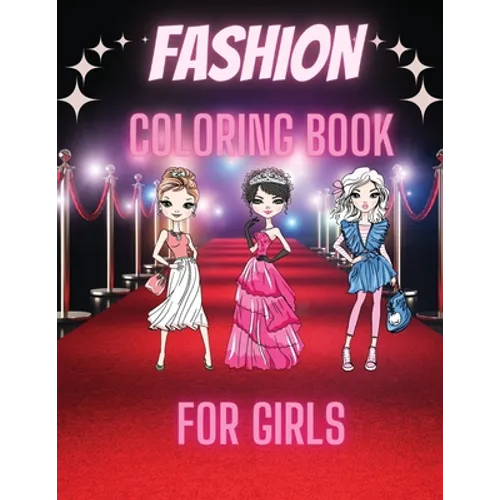 Fashion Coloring Book For Girls: Cute Design and Wonderful Dresses coloring pages with Beauty Fashion Style for Kids and Teens.