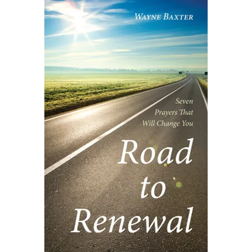 Road to Renewal: Seven Prayers That Will Change You