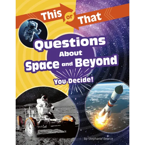 This or That Questions about Space and Beyond: You Decide!