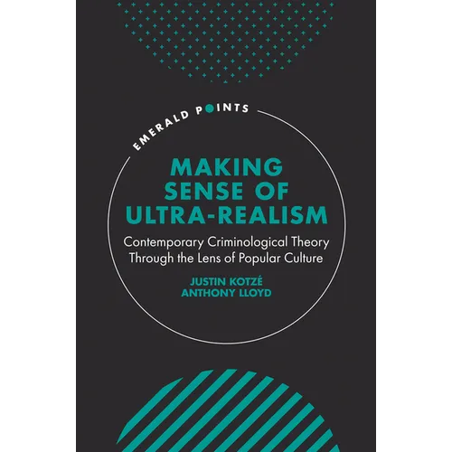 Making Sense of Ultra-Realism: Contemporary Criminological Theory Through the Lens of Popular Culture