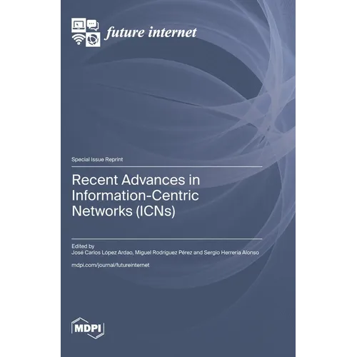 Recent Advances in Information-Centric Networks (ICNs)