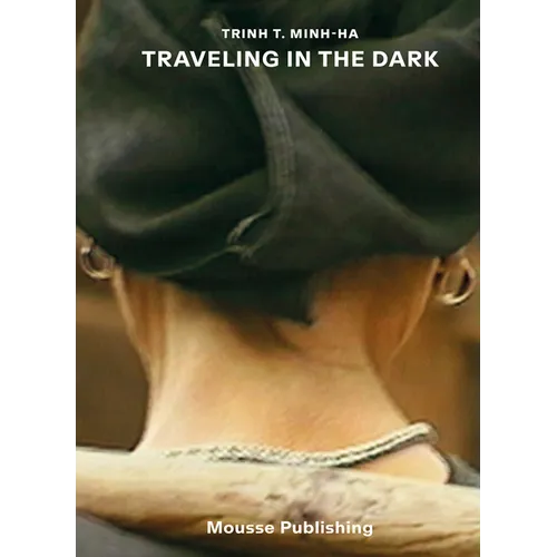 Trinh T. Minh-Ha: Traveling in the Dark