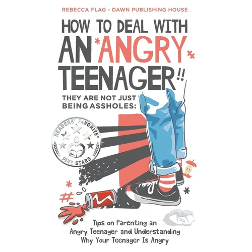 How To Deal With an Angry Teenager! They Are Not Just Being Assholes: Tips on Parenting an Angry Teenager and Understanding Why Your Teenager Is Angry - Paperback