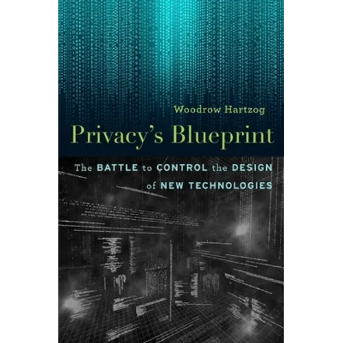 Privacy's Blueprint: The Battle to Control the Design of New Technologies