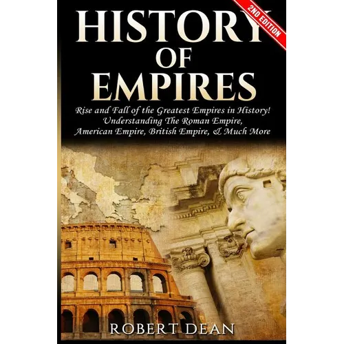 History of Empires: Rise and Fall of the Greatest Empires in History