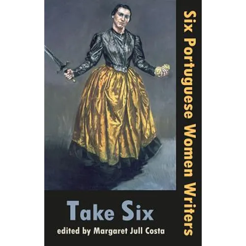 Take Six: Six Portuguese Women Writers
