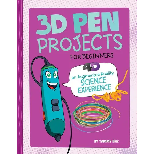 3D Pen Projects for Beginners: 4D an Augmented Reading Experience