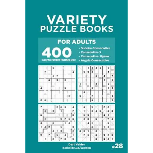 Variety Puzzle Books for Adults - 400 Easy to Master Puzzles 9x9: Sudoku Consecutive, Consecutive X, Consecutive Jigsaw, Argyle Consecutive (Volume 28