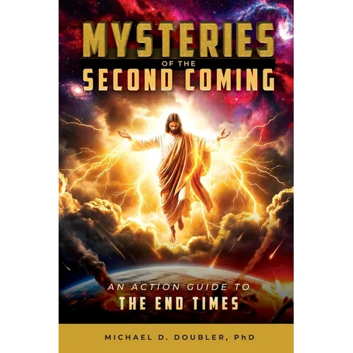 Mysteries of the Second Coming: An Action Guide to the End Times