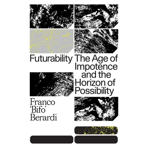 Futurability: The Age of Impotence and the Horizon of Possibility