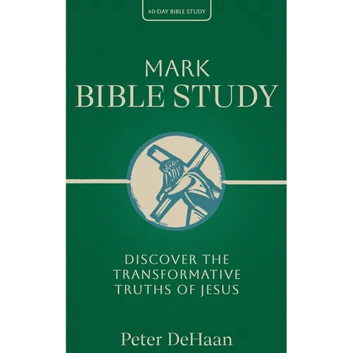 Mark Bible Study: Discover the Transformative Truths of Jesus