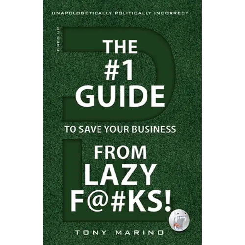 The #1 Guide to Save Your Business from Lazy F@#Ks!