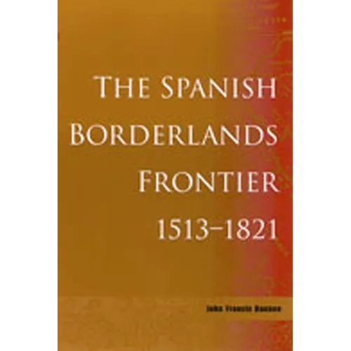 Spanish Borderlands Frontier, 1513-1821