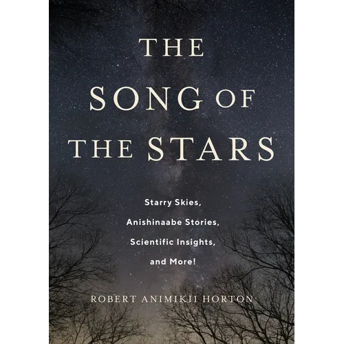The Song of the Stars: Starry Skies, Anishinaabe Stories, Scientific Insights, and More!