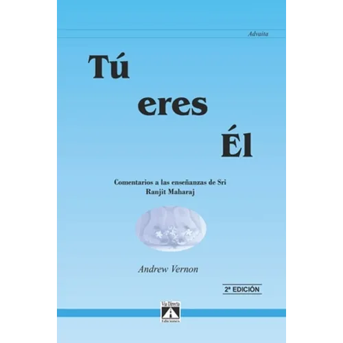 Tú Eres Él: Comentario a las enseñanzas de Sri Ranjit Maharaj